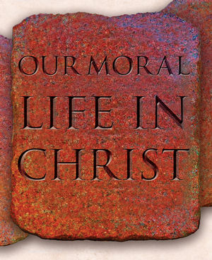 Our Moral Life in Christ.