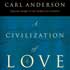 Image of A Civilization of Love: What Every Catholic Can Do to Transform the World by Carl Anderson