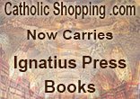 Image of Catholic Shopping .com is proud to announce, that we are now carrying a wide selection of Ignatius Press's most popular books.